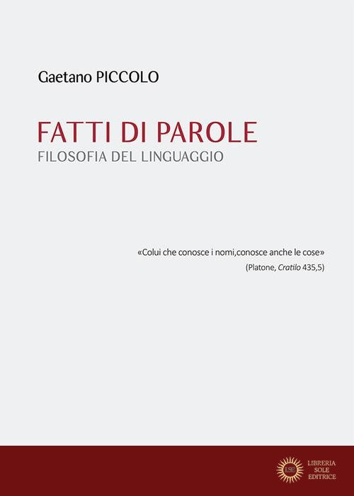 Fatti di parole. Filosofia del linguaggio - Gaetano Piccolo