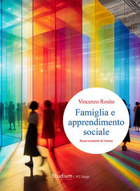 Famiglia e apprendimento sociale. Nuovi orizzonti di ricerca - Vincenzo Rosito