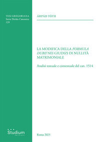 La modifica della «formula dubii» nei giudizi di nullità matrimoniale. Analisi testuale e contestuale del can. 1514 - Árpád Tóth
