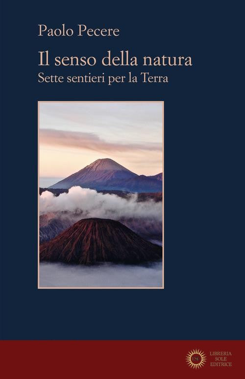 Il senso della natura. Sette sentieri per la Terra