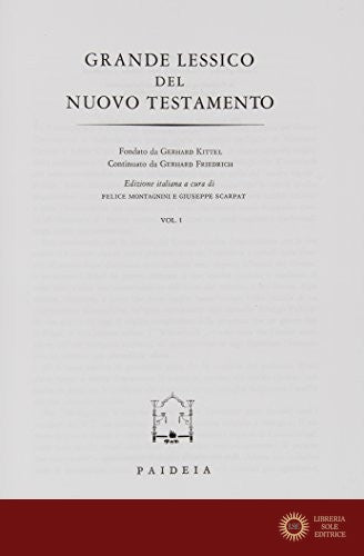 Grande lessico del Nuovo Testamento vol. 1 - Gerhard Kittel, Gerhard Friedrich