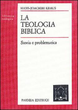 La teologia biblica. Storia e problematica - Hans J. Kraus
