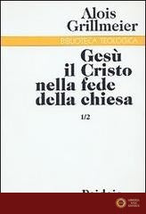 Gesù il Cristo nella fede della Chiesa vol. 1.2 - Alois Grillmeier