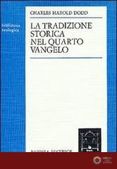 La tradizione storica nel quarto vangelo - Charles H. Dodd