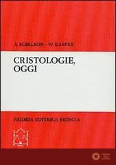 Cristologie, oggi. Analisi critica di nuove teologie - Arno Schilson, Walter Kasper