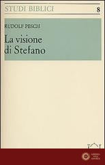 La visione di Stefano - Rudolf C. Pesch