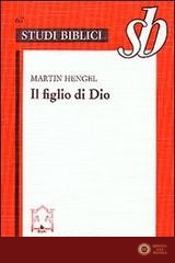 Il figlio di Dio. L'origine della cristologia e la storia della religione giudeo-ellenistica - Martin Hengel