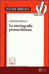La storiografia protocristiana - Martin Hengel