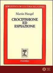 Crocifissione ed espiazione - Martin Hengel