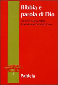 Bibbia e parola di Dio - Antonio M. Artola, José M. Sanchez Caro