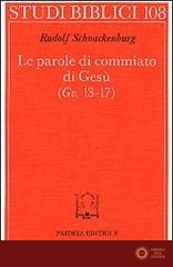 Le parole di commiato di Gesù (Gv. 13-17) - Rudolf Schnackenburg
