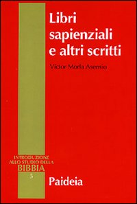 Libri sapienziali e altri scritti - Victor Morla Asensio