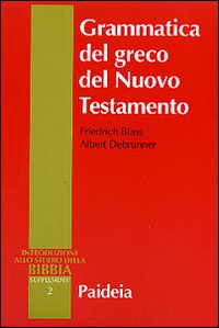 Grammatica del greco del Nuovo Testamento - Friedrich Blass, Albert Debrunner