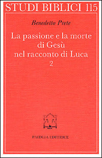 La passione e la morte di Gesù nel racconto di Luca vol. 2