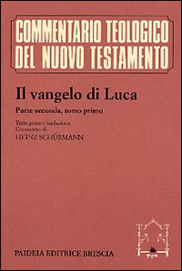 Il Vangelo di Luca. Testo greco e italiano vol. 2.1 - H. Schürmann