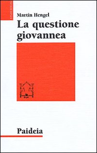 La questione giovannea - Martin Hengel