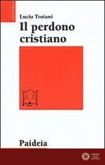Il perdono cristiano e altri studi sul cristianesimo delle origini