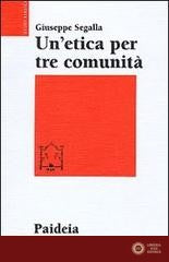 Un'etica per tre comunità. L'etica di Gesù in Matteo, Marco e Luca - Giuseppe Segalla