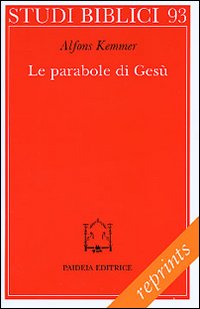 Le parabole di Gesù. Come leggerle, come comprenderle - Alfons Kemmer