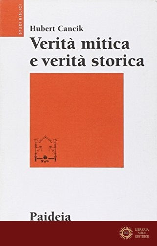 Verità mitica e verità storica. Interpretazioni di testi storiografici ittiti, biblici e greci