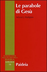 Le parabole di Gesù - Arland J. Hultgren