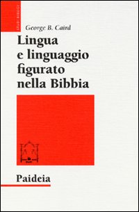 Lingua e linguaggio figurato nella Bibbia - George B. Caird