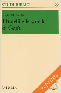 I fratelli e le sorelli di Gesù - Josef Blinzler