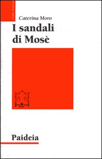 I sandali di Mosè. Storia di una tradizione ebraica - Caterina Moro