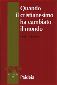 Quando il cristianesimo cambiò il mondo. Il sovvertimento cristiano del mondo antico vol. 1