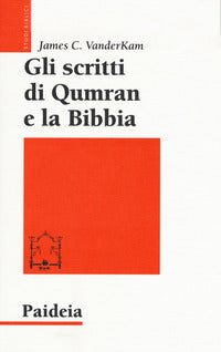 Gli scritti di Qumran e la Bibbia - James C. VanderKam