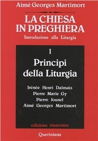 La Chiesa in preghiera. Introduzione alla liturgia vol. 1