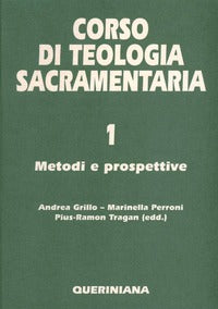 Corso di teologia sacramentaria vol. 1 - A. Grillo, M. Perroni, P. Tragan