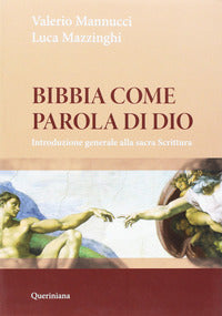 Bibbia come parola di Dio. Introduzione generale alla Sacra Scrittura. Nuova ediz. - Valerio Mannucci, Luca Mazzinghi