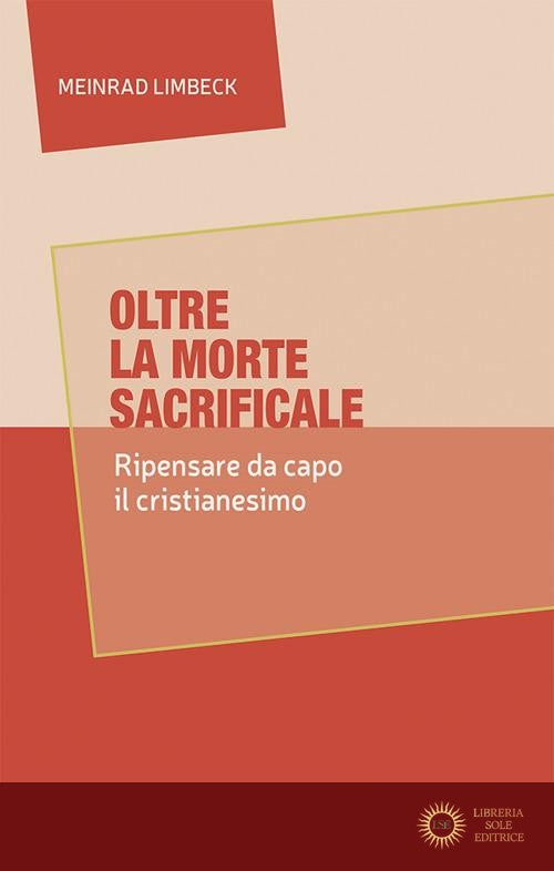 Oltre la morte sacrificale. Ripensare da capo il cristianesimo