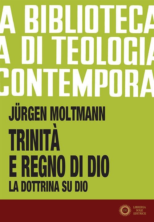 Trinità e regno di Dio. La dottrina su Dio - Jürgen Moltmann