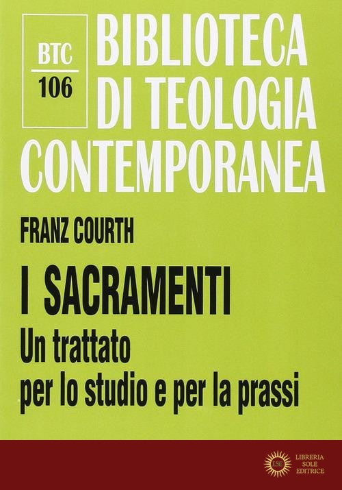 I sacramenti. Un trattato per lo studio e per la prassi