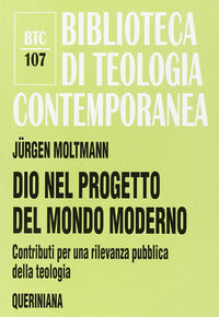 Dio nel progetto del mondo moderno. Contributi per una rilevanza pubblica della teologia - Jürgen Moltmann