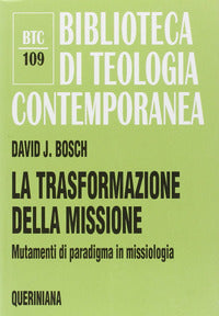 La trasformazione della missione. Mutamenti di paradigma in missiologia - David J. Bosch