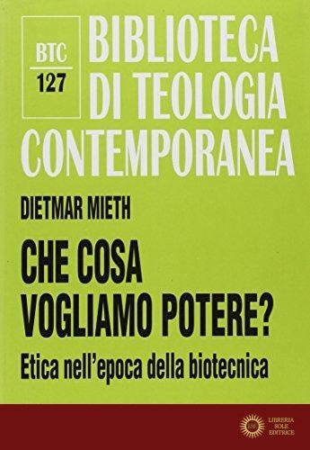 Che cosa vogliamo potere? Etica nell'epoca della biotecnica