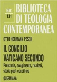 Il Concilio Vaticano II. Preistoria, svolgimento, risultati, storia post-conciliare - Otto H. Pesch