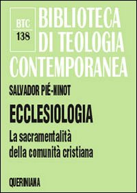 Ecclesiologia. La sacramentalità della comunità cristiana - Salvador Piè i Ninot