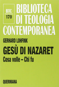 Gesù di Nazaret. Cosa volle? Chi fu? - Gerhard Lohfink