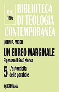 Un ebreo marginale. Ripensare il Gesù storico vol. 5