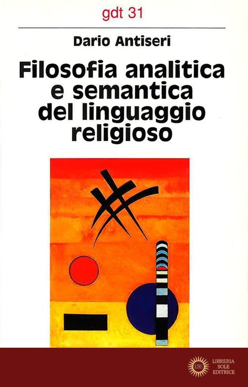 Filosofia analitica e semantica del linguaggio religioso - Dario Antiseri