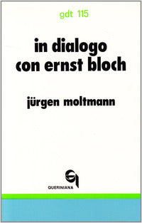 In dialogo con Ernst Bloch - Jürgen Moltmann