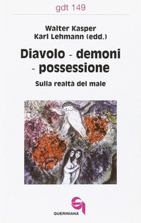 Diavoli, demoni, possessione. Sulla realtà del male - W. Kasper, K. Lehmann