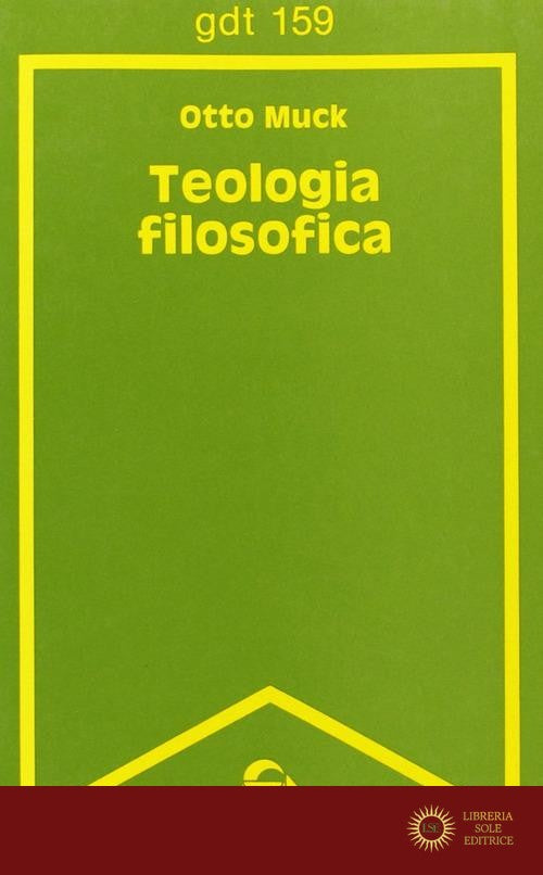 Teologia filosofica - Otto Muck