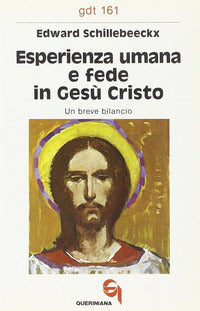 Esperienza umana e fede in Gesù Cristo. Un breve bilancio - Edward Schillebeeckx