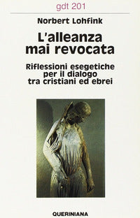 L'alleanza mai revocata. Riflessioni esegetiche per il dialogo tra cristiani ed ebrei