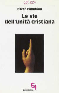 Le vie dell'unità cristiana - Oscar Cullmann